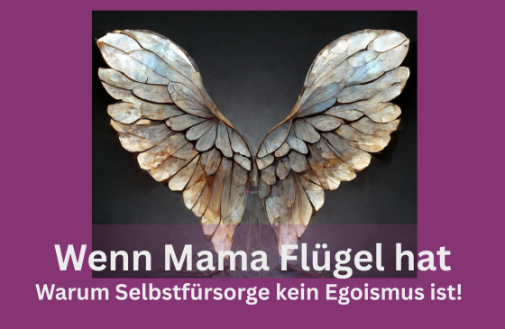 Mehr über den Artikel erfahren 🦋Wenn Mama Flügel hat