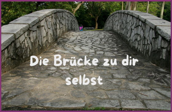 Mehr über den Artikel erfahren Die Brücke zu dir selbst