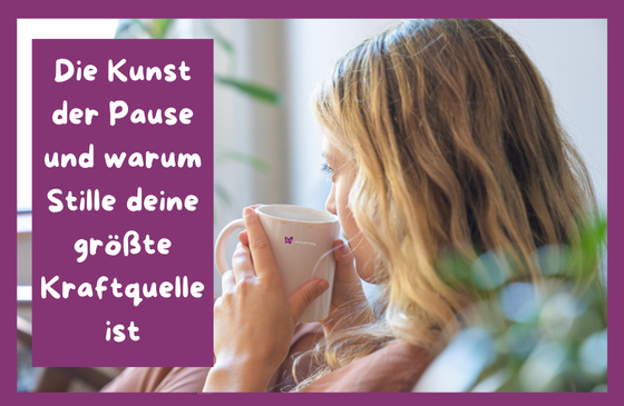 Mehr über den Artikel erfahren Die Kunst der Pause und warum Stille deine größte Kraftquelle ist